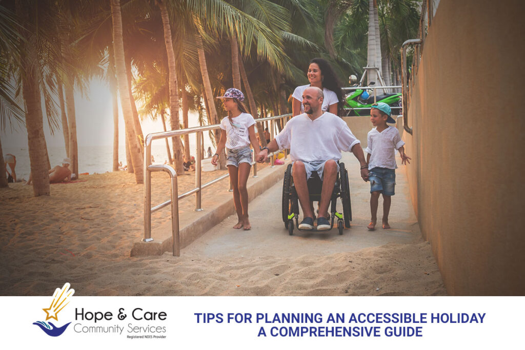 Tips for Planning an Accessible Holiday: A Comprehensive Guide